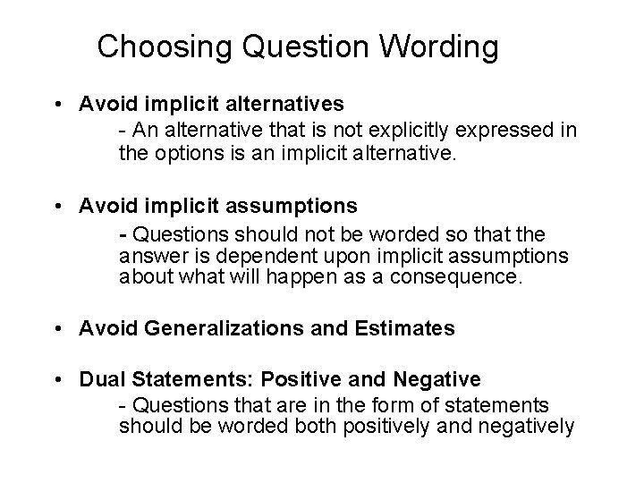 Choosing Question Wording • Avoid implicit alternatives - An alternative that is not explicitly