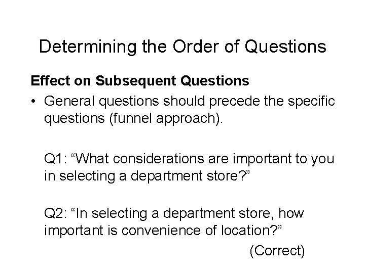 Determining the Order of Questions Effect on Subsequent Questions • General questions should precede