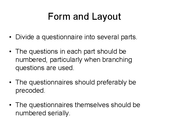 Form and Layout • Divide a questionnaire into several parts. • The questions in