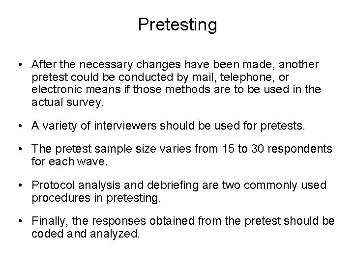 Pretesting • After the necessary changes have been made, another pretest could be conducted