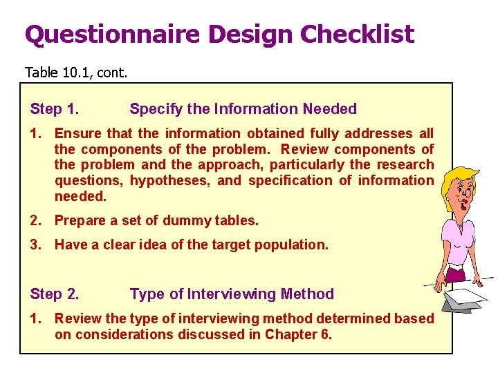 Questionnaire Design Checklist Table 10. 1, cont. Step 1. Specify the Information Needed 1.