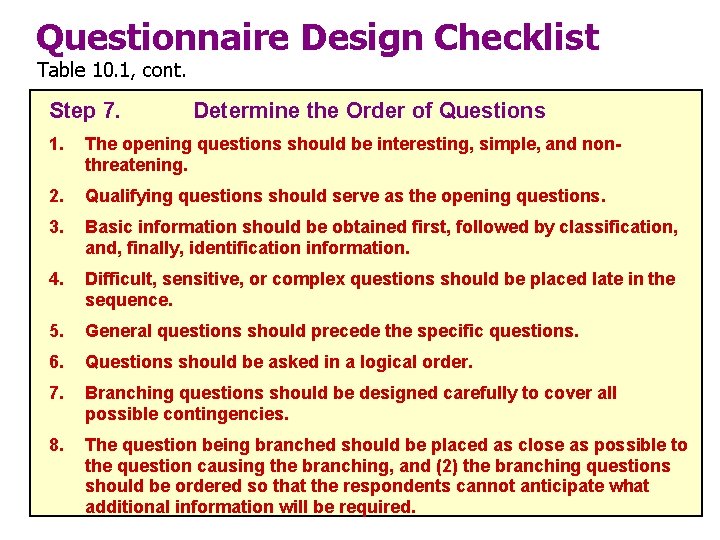 Questionnaire Design Checklist Table 10. 1, cont. Step 7. Determine the Order of Questions