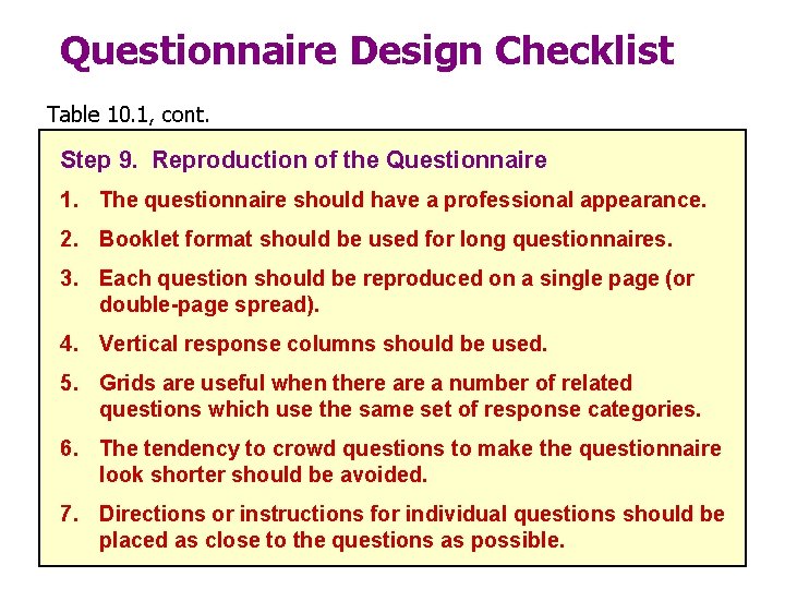 Questionnaire Design Checklist Table 10. 1, cont. Step 9. Reproduction of the Questionnaire 1.
