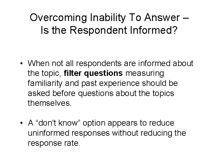 Overcoming Inability To Answer – Is the Respondent Informed? • When not all respondents