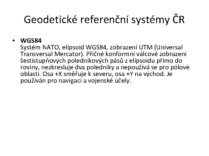 Geodetické referenční systémy ČR • WGS 84 Systém NATO, elipsoid WGS 84, zobrazení UTM