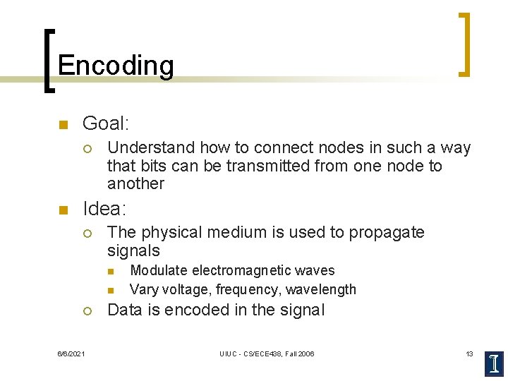 Encoding n Goal: ¡ n Understand how to connect nodes in such a way