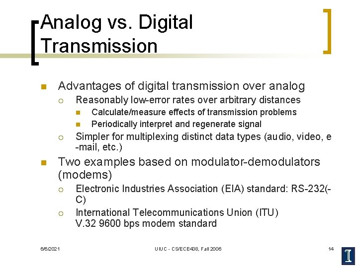 Analog vs. Digital Transmission n Advantages of digital transmission over analog ¡ Reasonably low-error