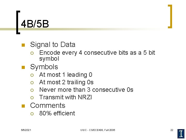 4 B/5 B n Signal to Data ¡ n Symbols ¡ ¡ n Encode