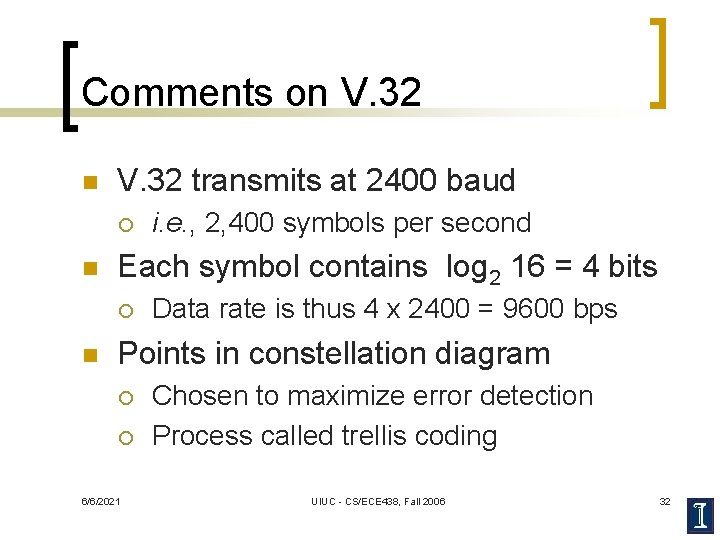 Comments on V. 32 transmits at 2400 baud ¡ n Each symbol contains log