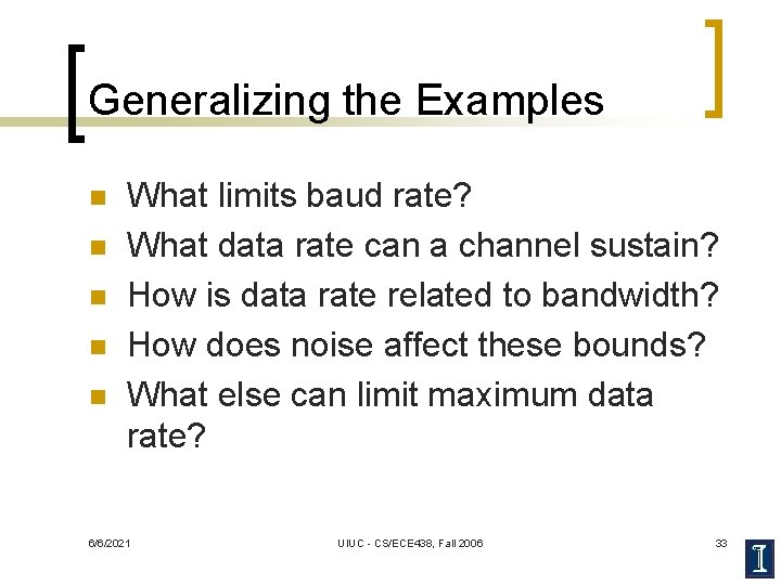 Generalizing the Examples n n n What limits baud rate? What data rate can