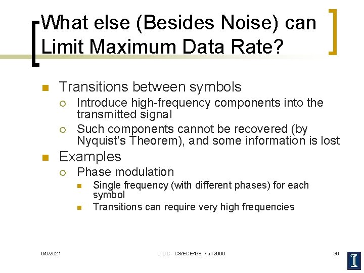 What else (Besides Noise) can Limit Maximum Data Rate? n Transitions between symbols ¡
