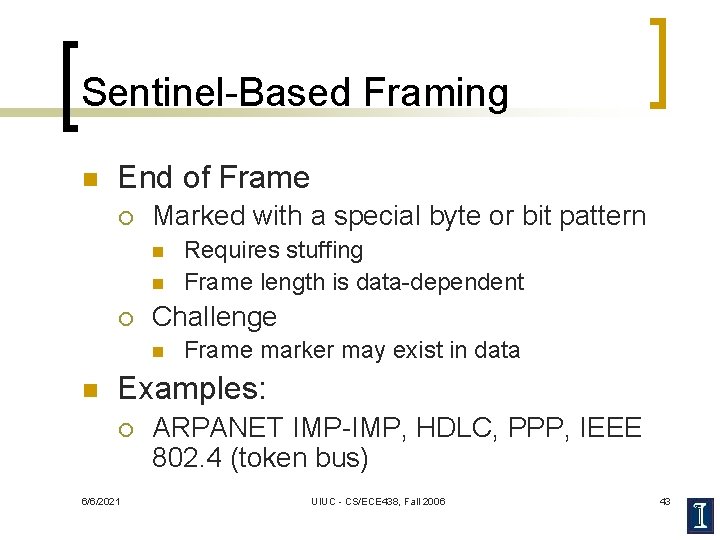 Sentinel-Based Framing n End of Frame ¡ Marked with a special byte or bit