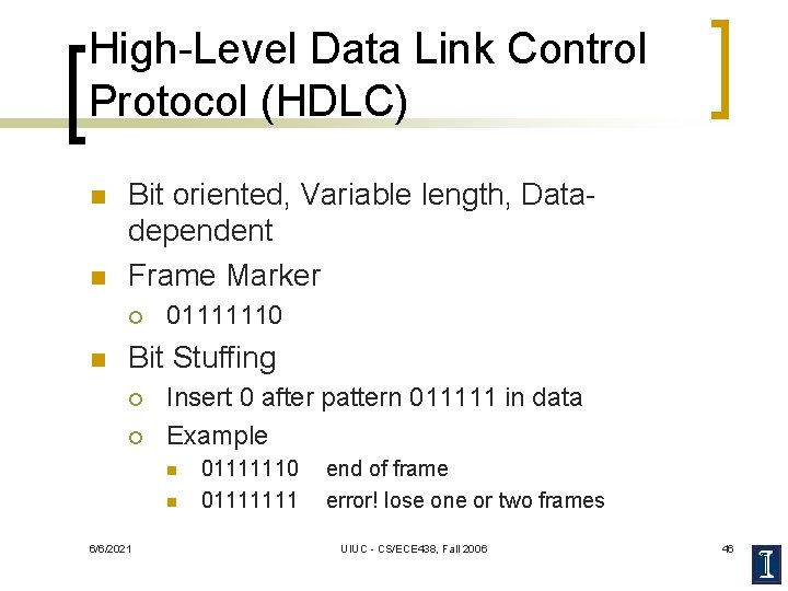 High-Level Data Link Control Protocol (HDLC) n n Bit oriented, Variable length, Datadependent Frame