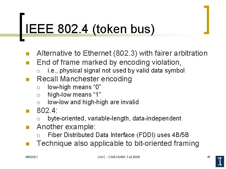IEEE 802. 4 (token bus) n n Alternative to Ethernet (802. 3) with fairer