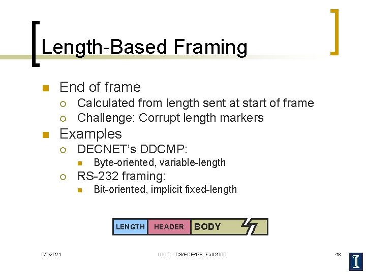 Length-Based Framing n End of frame ¡ ¡ n Calculated from length sent at