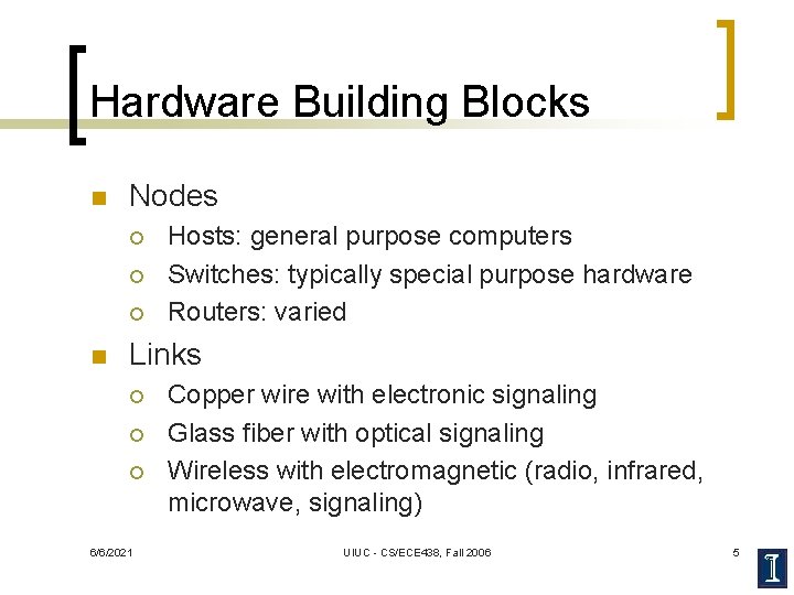 Hardware Building Blocks n Nodes ¡ ¡ ¡ n Hosts: general purpose computers Switches: