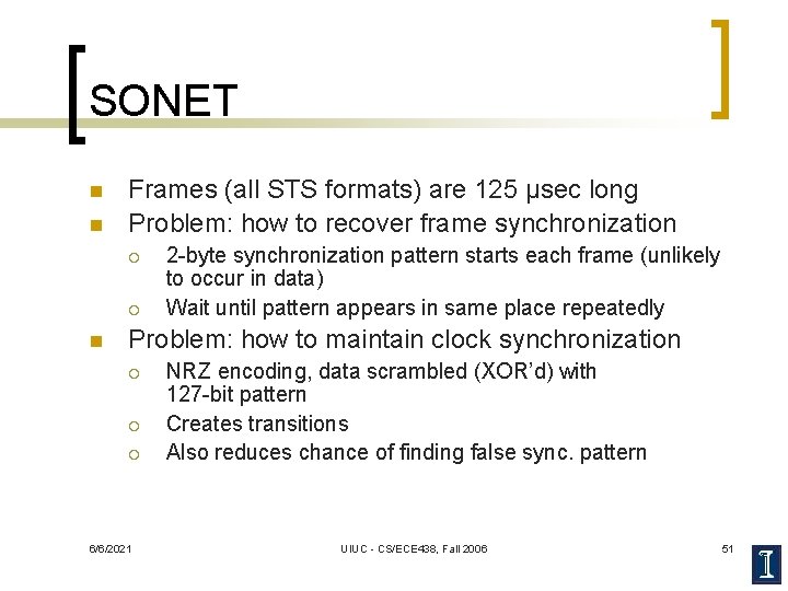 SONET n n Frames (all STS formats) are 125 µsec long Problem: how to