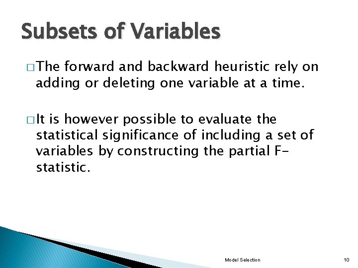 Subsets of Variables � The forward and backward heuristic rely on adding or deleting