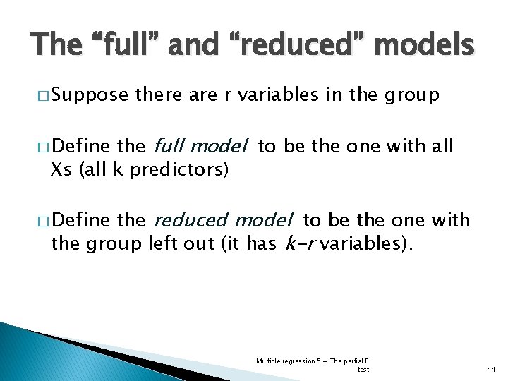 The “full” and “reduced” models � Suppose there are r variables in the group