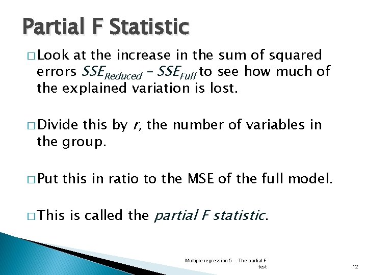 Partial F Statistic � Look at the increase in the sum of squared errors