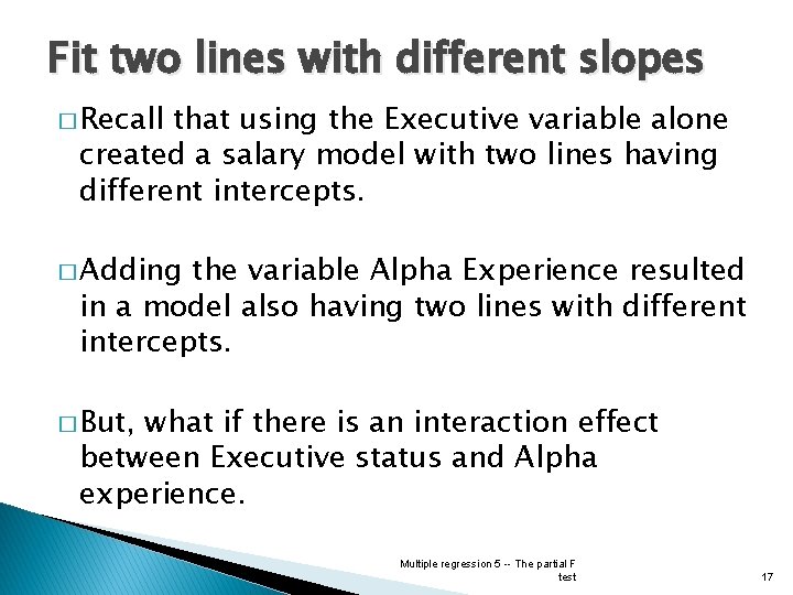 Fit two lines with different slopes � Recall that using the Executive variable alone