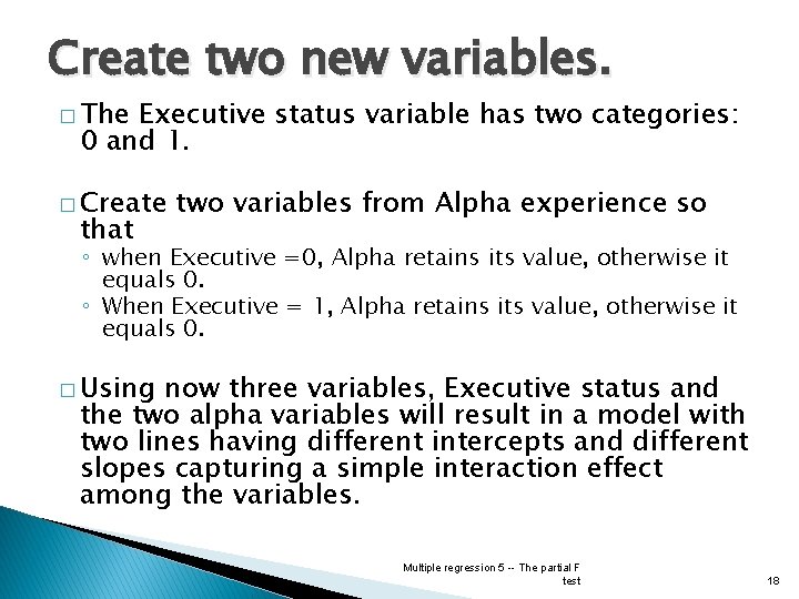 Create two new variables. � The Executive status variable has two categories: 0 and