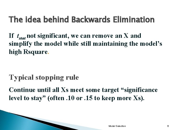 The idea behind Backwards Elimination If tstat not significant, we can remove an X
