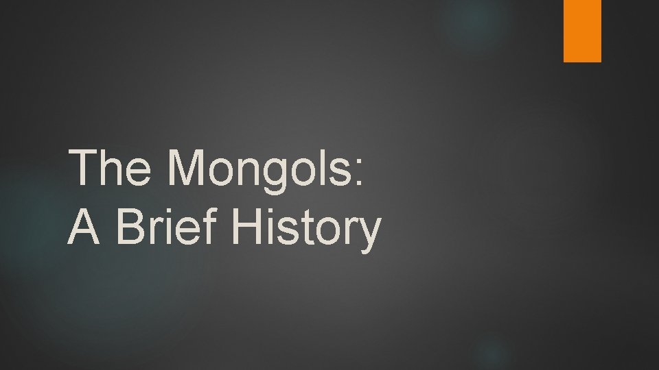 The Mongols: A Brief History 