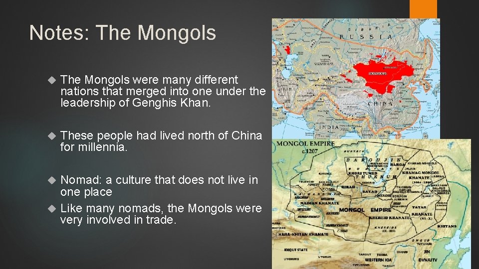 Notes: The Mongols were many different nations that merged into one under the leadership