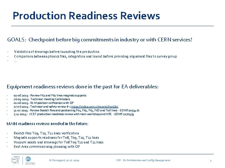 Production Readiness Reviews GOALS: Checkpoint before big commitments in industry or with CERN services!