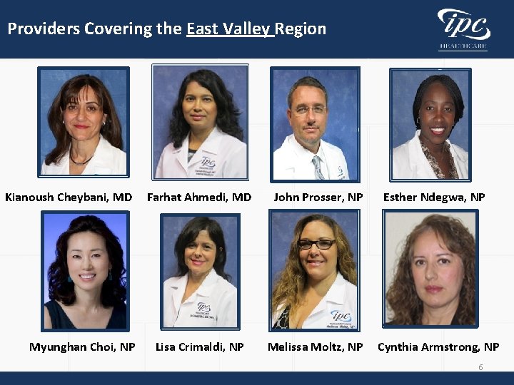 Providers Covering the East Valley Region Kianoush Cheybani, MD Myunghan Choi, NP Farhat Ahmedi,