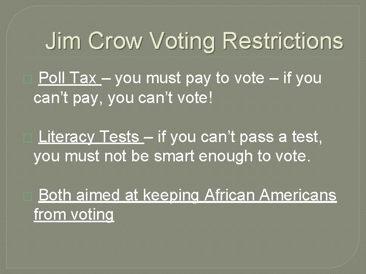 Jim Crow Voting Restrictions � Poll Tax – you must pay to vote –