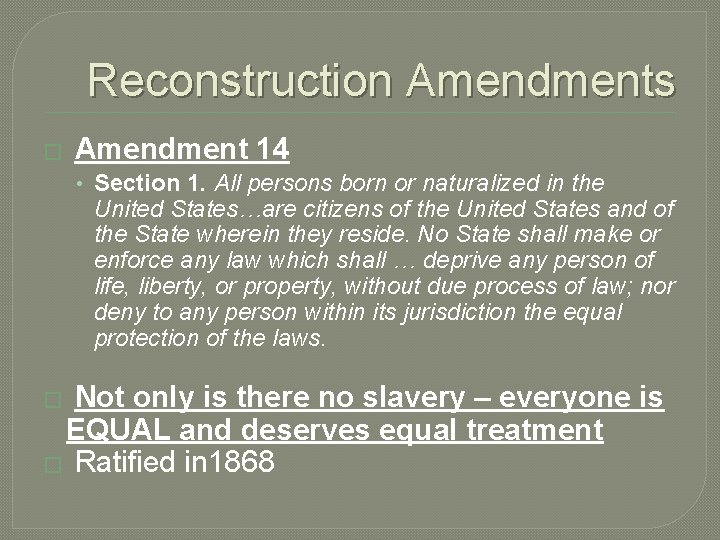 Reconstruction Amendments � Amendment 14 • Section 1. All persons born or naturalized in