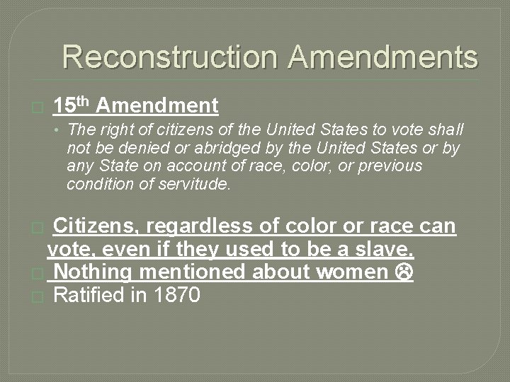 Reconstruction Amendments � 15 th Amendment • The right of citizens of the United