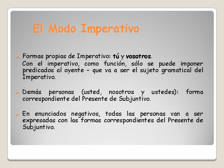 El Modo Imperativo - Formas propias de Imperativo: tú y vosotros. Con el imperativo,