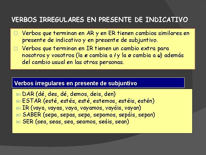 VERBOS IRREGULARES EN PRESENTE DE INDICATIVO Verbos que terminan en AR y en ER