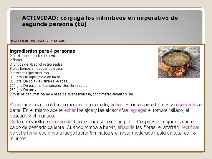  ACTIVIDAD: conjuga los infinitivos en imperativo de segunda persona (tú) PAELLA DE MARISCO