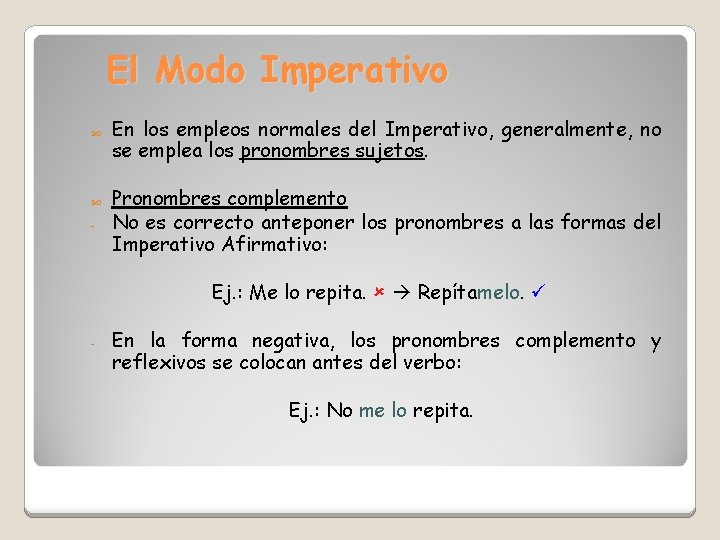 El Modo Imperativo - En los empleos normales del Imperativo, generalmente, no se emplea