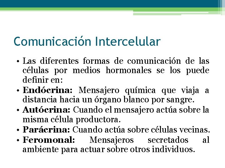 Comunicación Intercelular • Las diferentes formas de comunicación de las células por medios hormonales