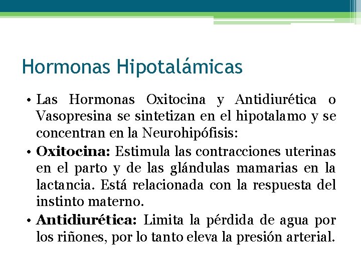 Hormonas Hipotalámicas • Las Hormonas Oxitocina y Antidiurética o Vasopresina se sintetizan en el