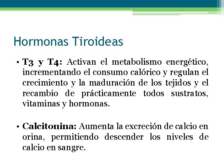 Hormonas Tiroideas • T 3 y T 4: Activan el metabolismo energético, incrementando el