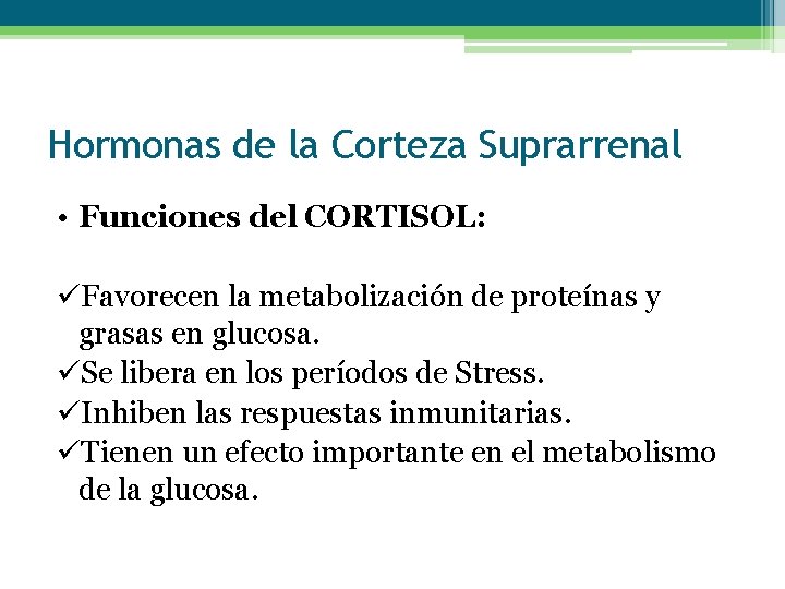 Hormonas de la Corteza Suprarrenal • Funciones del CORTISOL: üFavorecen la metabolización de proteínas