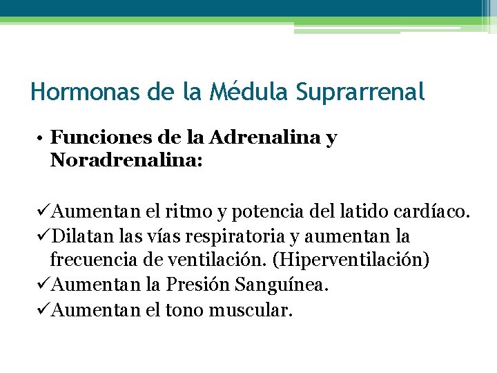 Hormonas de la Médula Suprarrenal • Funciones de la Adrenalina y Noradrenalina: üAumentan el