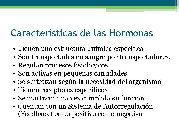 Características de las Hormonas • • Tienen una estructura química específica Son transportadas en