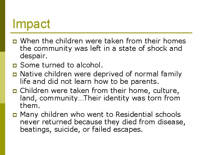 Impact p p p When the children were taken from their homes the community