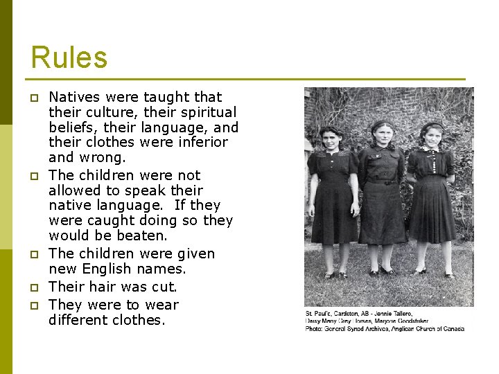 Rules p p p Natives were taught that their culture, their spiritual beliefs, their