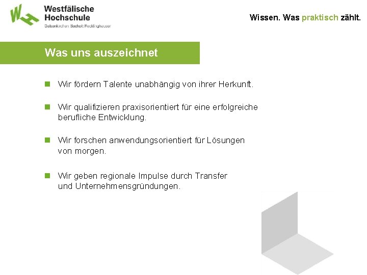 Wissen. Was praktisch zählt. Was uns auszeichnet n Wir fördern Talente unabhängig von ihrer
