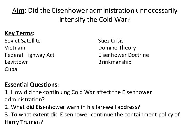 Aim: Did the Eisenhower administration unnecessarily intensify the Cold War? Key Terms: Soviet Satellite