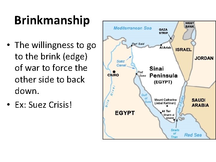 Brinkmanship • The willingness to go to the brink (edge) of war to force