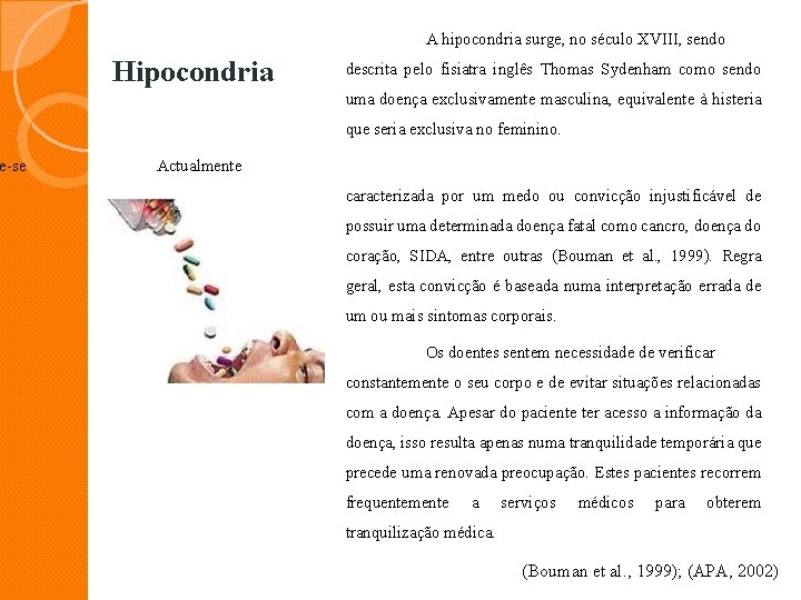 e-se A hipocondria surge, no século XVIII, sendo Hipocondria descrita pelo fisiatra inglês Thomas